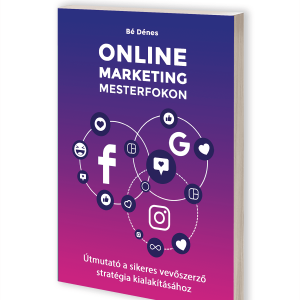 Bé Dénes Online Marketing Mesterfokon könyv